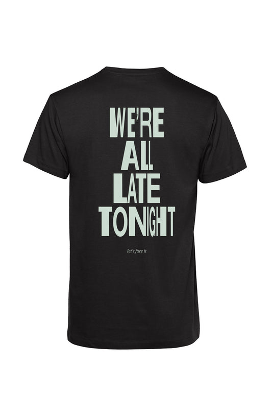 T-shirt "We're All Late Tonight"