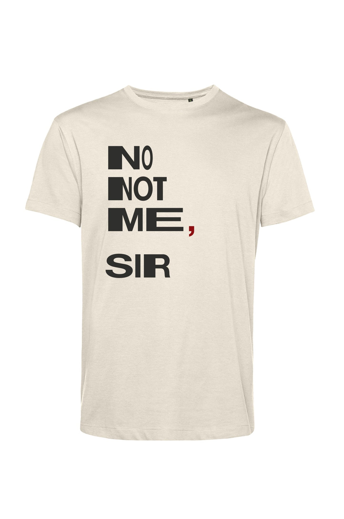 T-shirt "No Not Me, Sir"